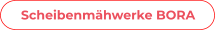 Scheibenmähwerke BORA